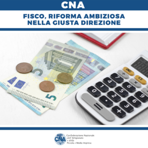 Fisco, riforma ambiziosa nella giusta direzione